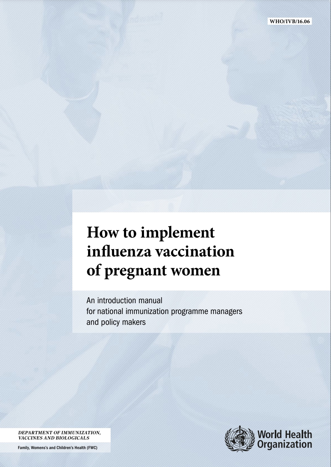 How to implement influenza vaccination of pregnant women: An introduction manual for national immunization programme managers and policy makers