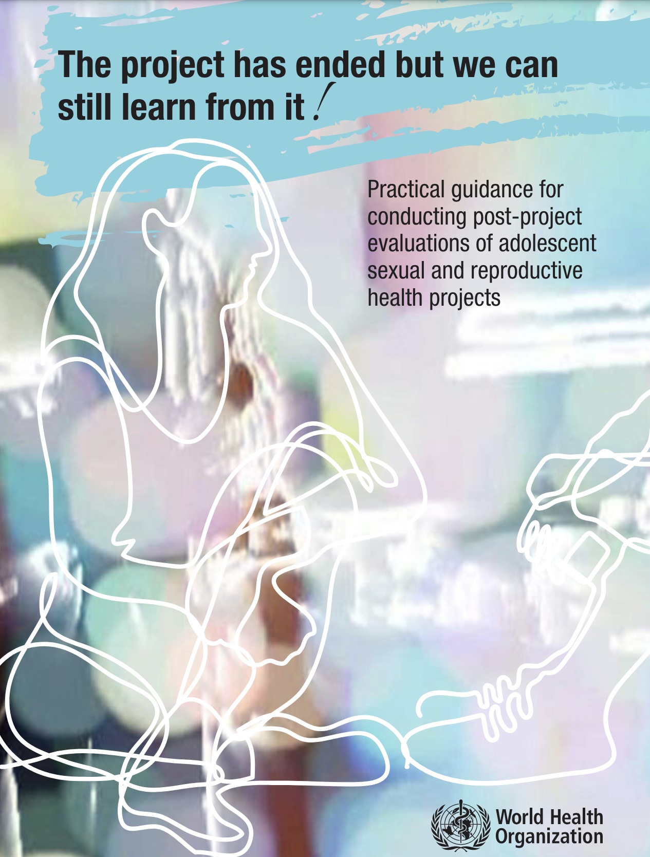 The project has ended but we can still learn from it! Practical guidance for conducting post-project evaluations of adolescent sexual and reproductive health projects